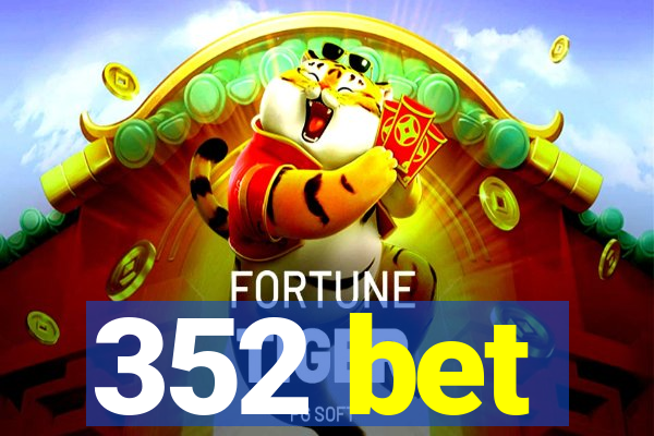 352 bet